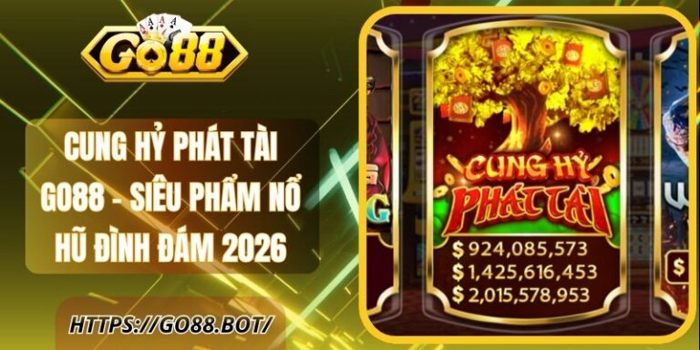 Cung Hỷ Phát Tài GO88 - Siêu Phẩm Nổ Hũ Đình Đám 2026 4 Cung Hỷ Phát Tài GO88 - Siêu Phẩm Nổ Hũ Đình Đám 2026